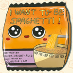 Book cover for I Want to Be Spaghetti!