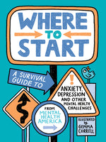Book cover for Where to Start: A Survival Guide to Anxiety, Depression, and Other Mental Health Challenges