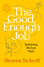 Book cover for The Good Enough Job: Reclaiming Life from Work