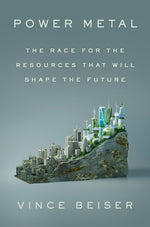 Book cover for Power Metal: The Race for the Resources That Will Shape the Future