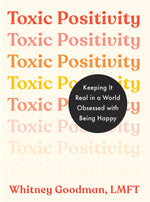 Book cover for Toxic Positivity: Keeping It Real in a World Obsessed with Being Happy