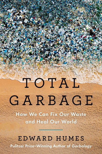 Book cover for Total Garbage: How We Can Fix Our Waste and Heal Our World