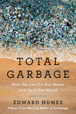 Book cover for Total Garbage: How We Can Fix Our Waste and Heal Our World