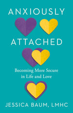 Book cover for Anxiously Attached: Becoming More Secure in Life and Love