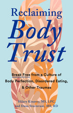 Book cover for Reclaiming Body Trust: Break Free from a Culture of Body Perfection, Disordered Eating, and Other Traumas