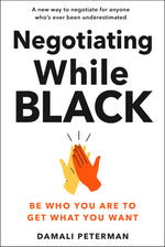 Book cover for Negotiating While Black: Be Who You Are to Get What You Want