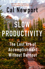 Book cover for Slow Productivity: The Lost Art of Accomplishment Without Burnout