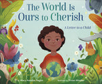 Book cover for The World Is Ours to Cherish: A Letter to a Child