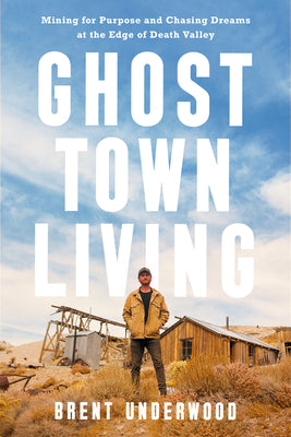 Book cover for Ghost Town Living: Mining for Purpose and Chasing Dreams at the Edge of Death Valley
