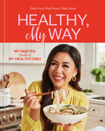 Book cover for Healthy, My Way: Real Food, Real Flavor, Real Good: A Cookbook