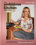 Book cover for Ambitious Kitchen Cookbook: 125 Ridiculously Good for You, Sometimes Indulgent, and Absolutely Never Boring Recipes for Every Meal of the Day