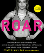 Book cover for ROAR, Revised Edition: Match Your Food and Fitness to Your Unique Female Physiology for Optimum Performance, Great Health, and a Strong Body