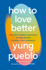 Book cover for How to Love Better: The Path to Deeper Connection Through Growth, Kindness, and Compassion