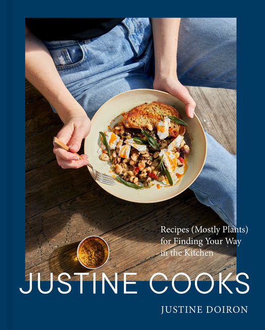 Book cover for Justine Cooks: A Cookbook: Recipes (Mostly Plants) for Finding Your Way in the Kitchen