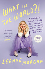 Book cover for What in the World?!: A Southern Woman's Guide to Laughing at Life's Unexpected Curveballs and Beautiful Blessings