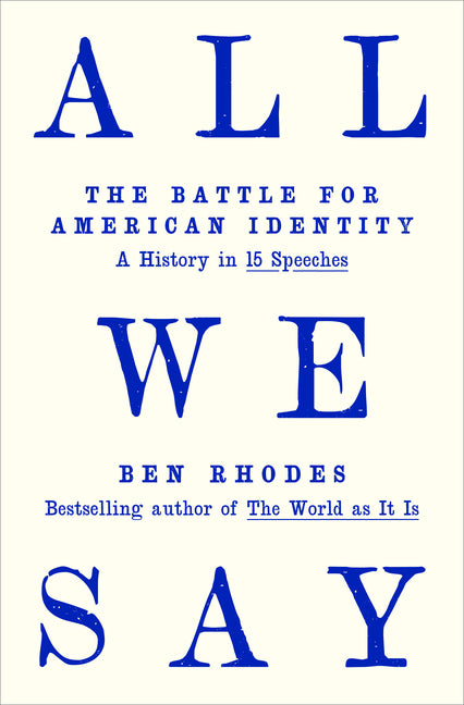 Book cover for All We Say: The Battle for American Identity: A History in 15 Speeches