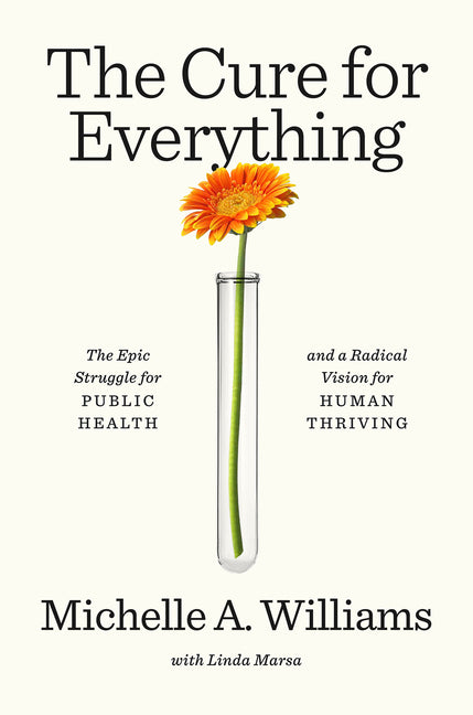Book cover for Cure for Everything: The Epic Struggle for Public Health and a Radical Vision for Human Thriving