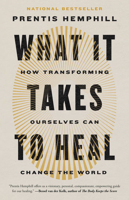 Book cover for What It Takes to Heal: How Transforming Ourselves Can Change the World