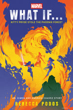Book cover for Marvel: What If...Kitty Pryde Stole the Phoenix Force? (an X-Men and America Chavez Story)