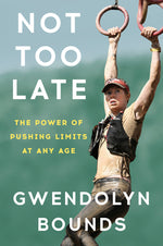 Book cover for Not Too Late: The Power of Pushing Limits at Any Age