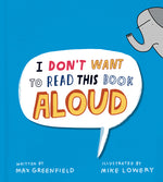 Book cover for I Don't Want to Read This Book Aloud
