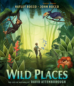 Book cover for Wild Places: The Life of Naturalist David Attenborough