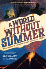 Book cover for World Without Summer: A Volcano Erupts, a Creature Awakens, and the Sun Goes Out