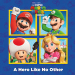 Book cover for A Hero Like No Other (Nintendo(r) and Illumination Present the Super Mario Bros. Movie)