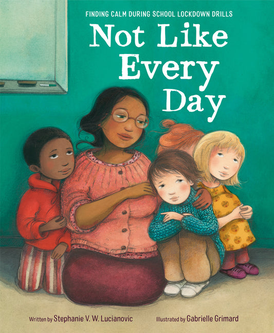 Book cover for Not Like Every Day: Finding Calm During School Lockdown Drills