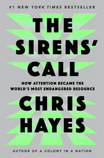 Book cover for Sirens' Call: How Attention Became the World's Most Endangered Resource
