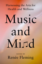 Book cover for Music and Mind: Harnessing the Arts for Health and Wellness