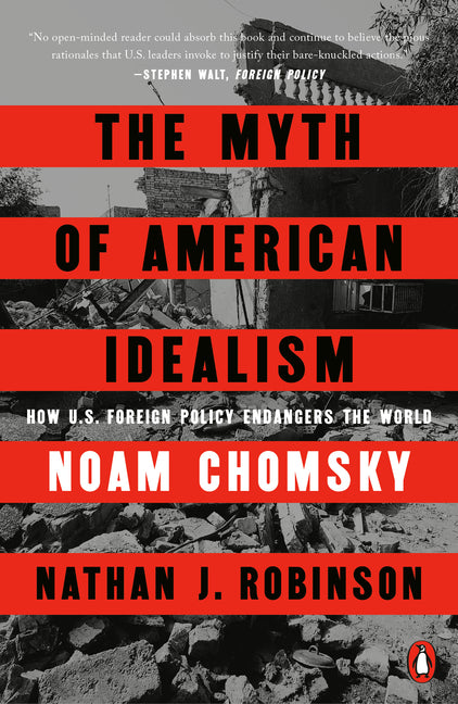 Book cover for Myth of American Idealism: How U.S. Foreign Policy Endangers the World