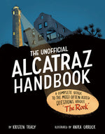 Book cover for Unofficial Alcatraz Handbook: A Complete Guide to the Most Often Asked Questions about the Rock