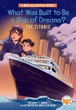Book cover for What Was Built to Be a Ship of Dreams?: The Titanic: A Who HQ Graphic Novel