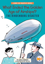 Book cover for What Ended the Golden Age of Airships? the Hindenburg Disaster: A Who HQ Graphic Novel