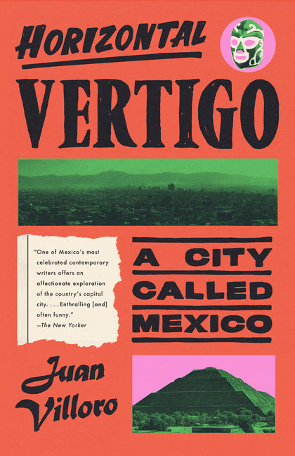 Book cover for Horizontal Vertigo: A City Called Mexico