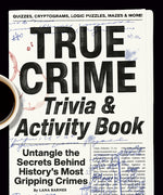Book cover for True Crime Trivia & Activity Book: Untangle the Secrets Behind History's Most Gripping Crimes
