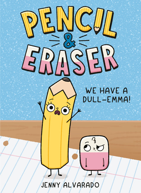 Book cover for Pencil & Eraser: We Have a Dull-Emma!: An Early Reader Graphic Novel