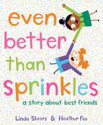 Book cover for Even Better Than Sprinkles: A Story about Best Friends