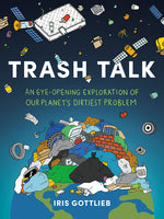Book cover for Trash Talk: An Eye-Opening Exploration of Our Planet's Dirtiest Problem