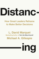 Book cover for Distancing: How Great Leaders Reframe to Make Better Decisions