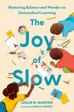 Book cover for Joy of Slow: Restoring Balance and Wonder to Homeschool Learning