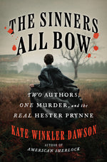 Book cover for Sinners All Bow: Two Authors, One Murder, and the Real Hester Prynne