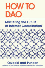 Book cover for How to DAO: Mastering the Future of Internet Coordination