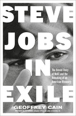 Book cover for Steve Jobs in Exile: The Untold Story of Next and the Remaking of an American Visionary