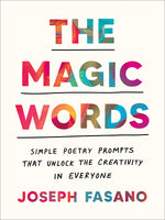 Book cover for The Magic Words: Simple Poetry Prompts That Unlock the Creativity in Everyone