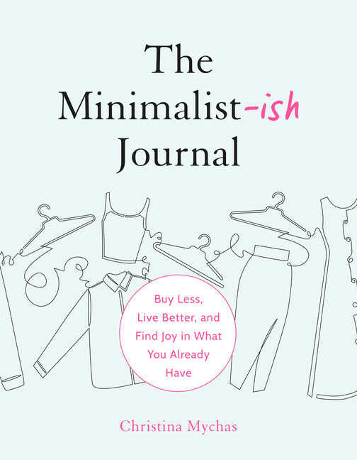 Book cover for Minimalist-Ish Journal: Buy Less, Live Better, and Find Joy in What You Already Have