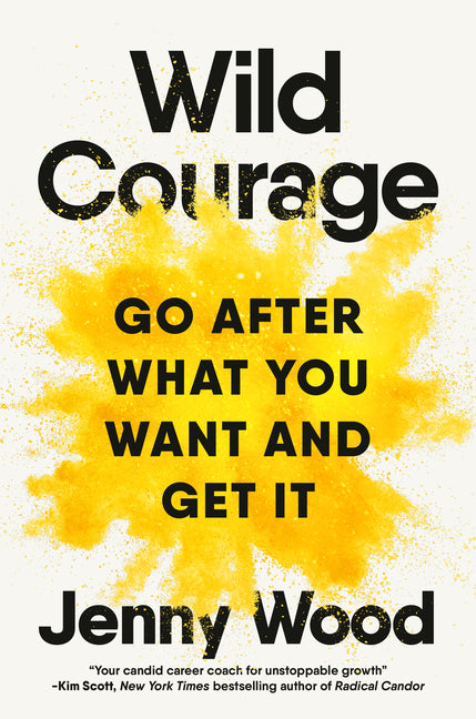 Book cover for Wild Courage: Go After What You Want and Get It