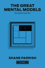 Book cover for Great Mental Models, Volume 4: Economics and Art