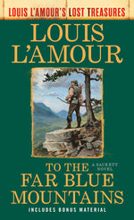 Book cover for To the Far Blue Mountains(Louis L'Amour's Lost Treasures): A Sackett Novel